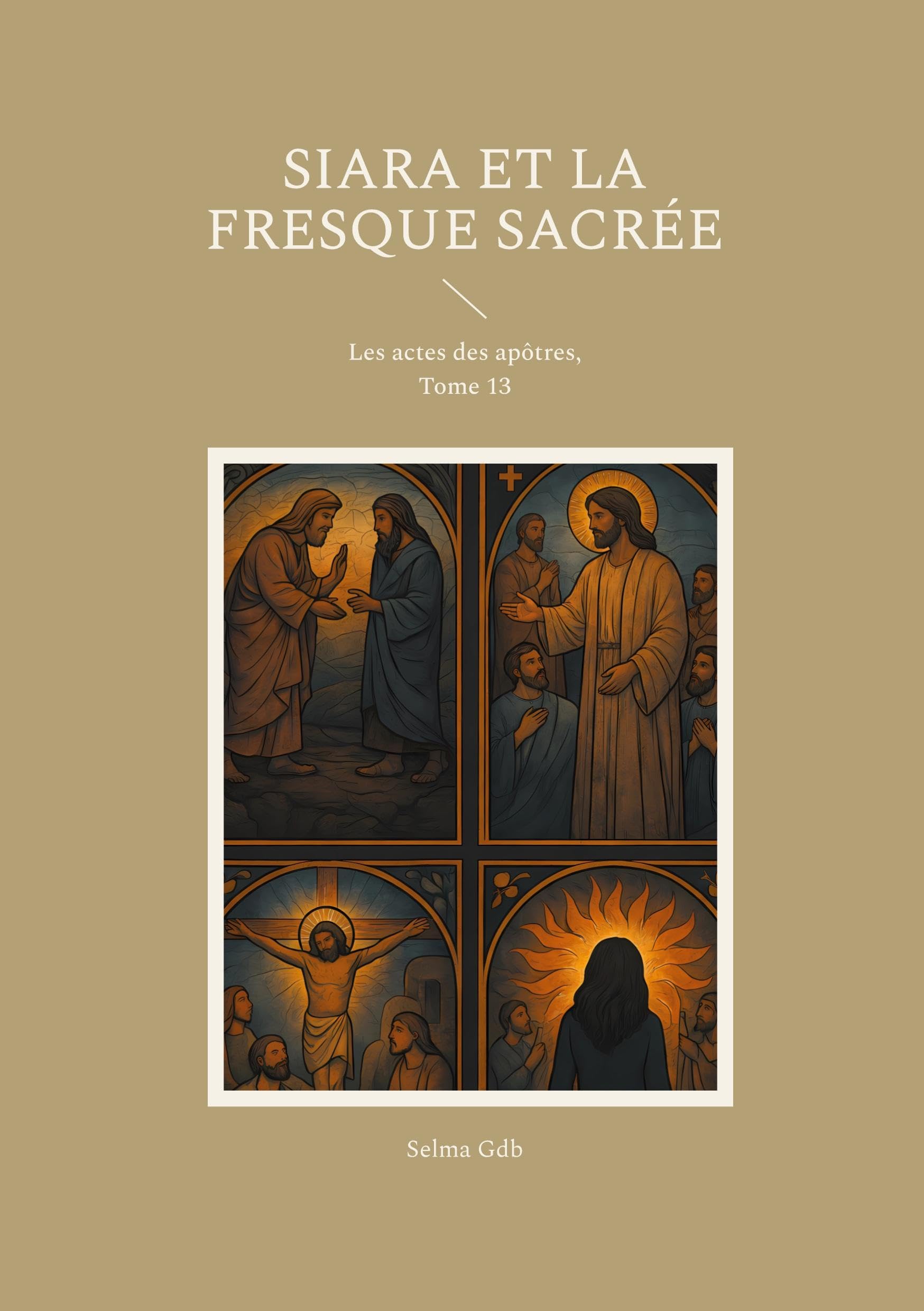 Siara et la fresque sacrée: Les actes des apôtres, Tome 13