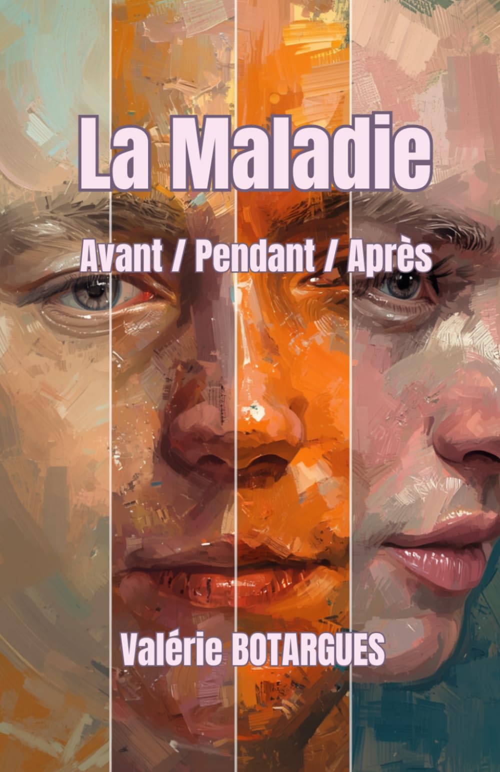 La Maladie: Avant / Pendant / Après