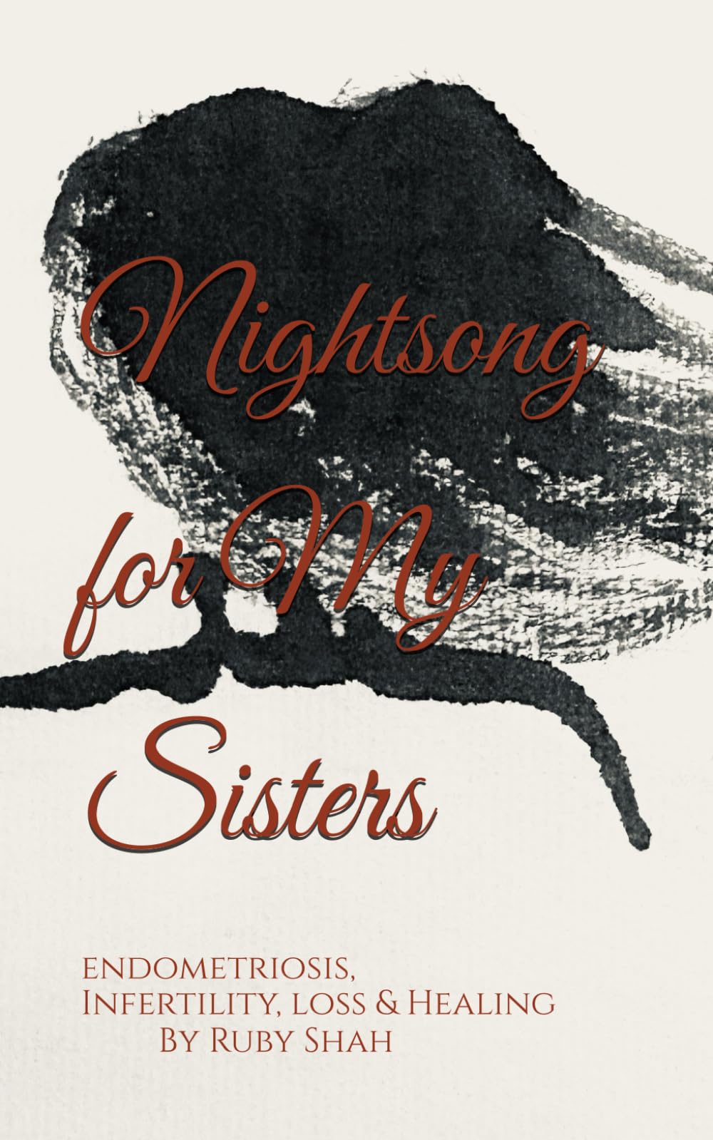 Nightsong for My Sisters: Endometriosis, Infertility, Loss and Healing