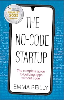 The No-Code Startup: The complete guide to building apps without code