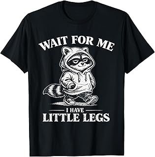 Wait for Me I Have Little Legs Funny Raccoon Walking Memes T-Shirt