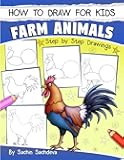 How to Draw for Kids: Farm Animals (An Easy STEP-BY-STEP guide to drawing different farm animals like Cow, Pig, Sheep, Hen, Rooster, Donkey, Goat, and many more (Ages 6-12))