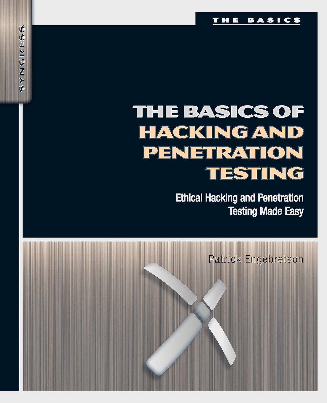 The Basics of Hacking and Penetration Testing: Ethical Hacking and Penetration Testing Made Easy (Syngress Basics Series)