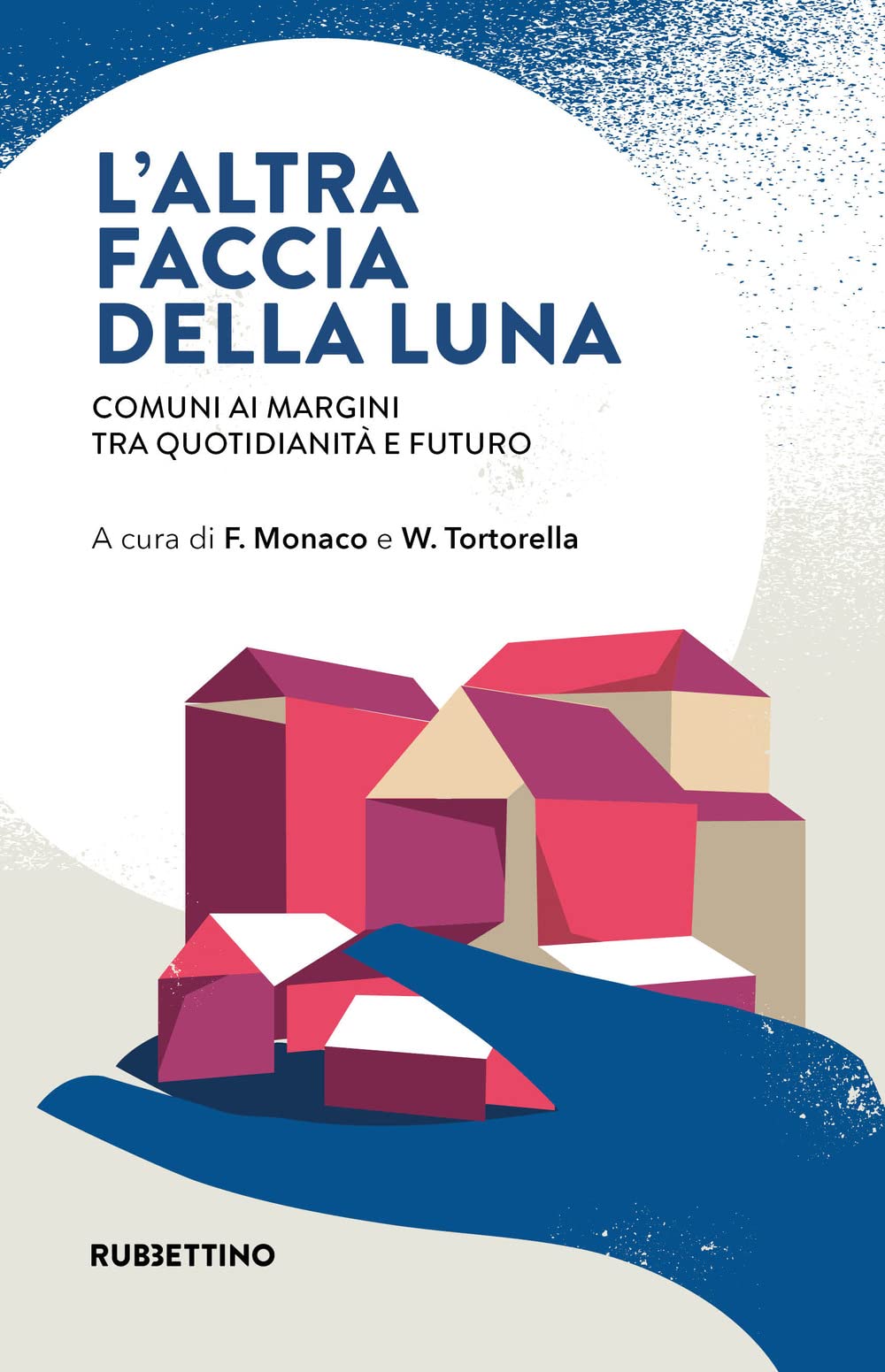 L'altra Faccia Della Luna. Comuni Ai Margini Tra Quotidianità E Futuro - 4