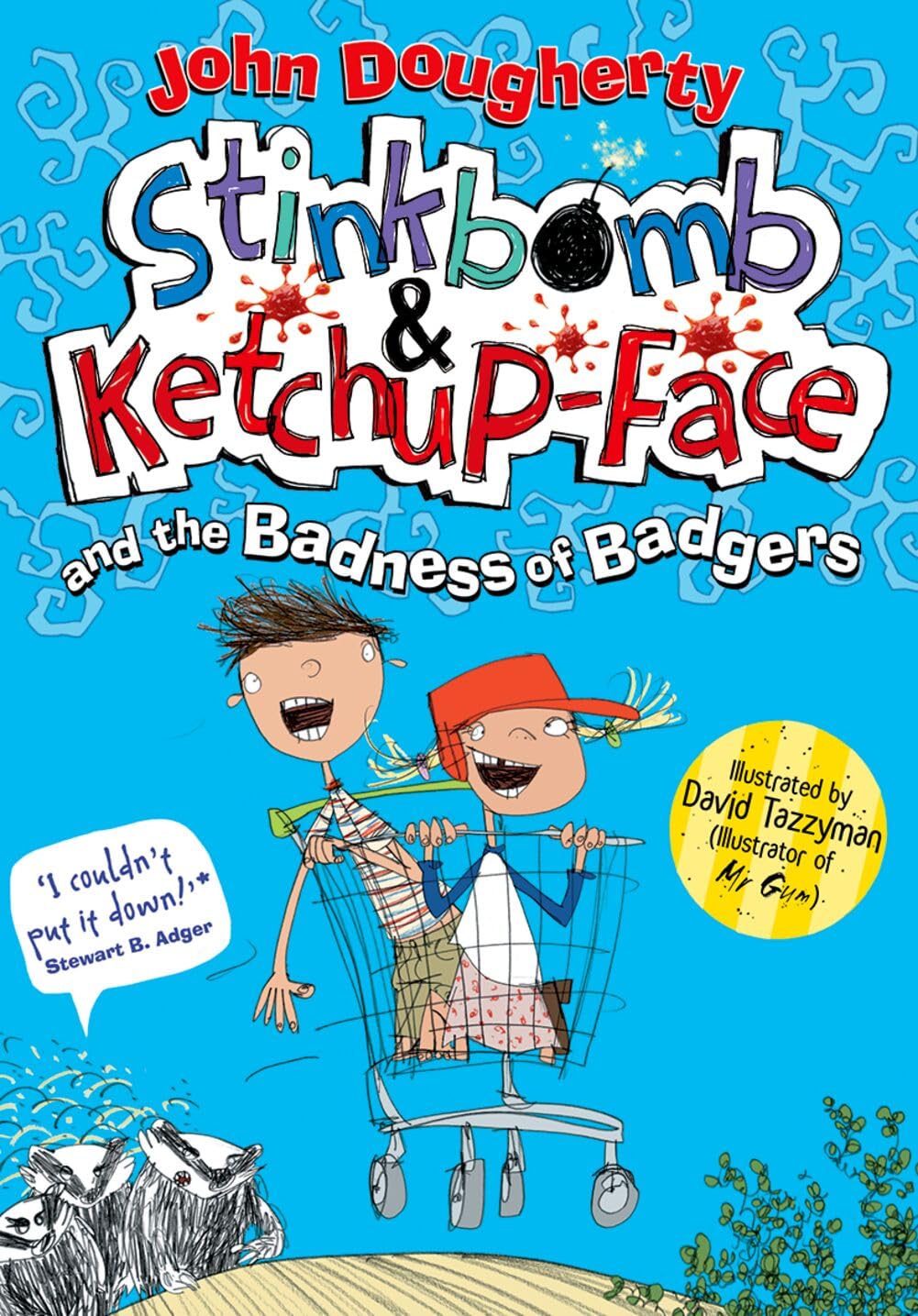 Stinkbomb & Ketchup-Face and the Badness of Badgers by John Dougherty