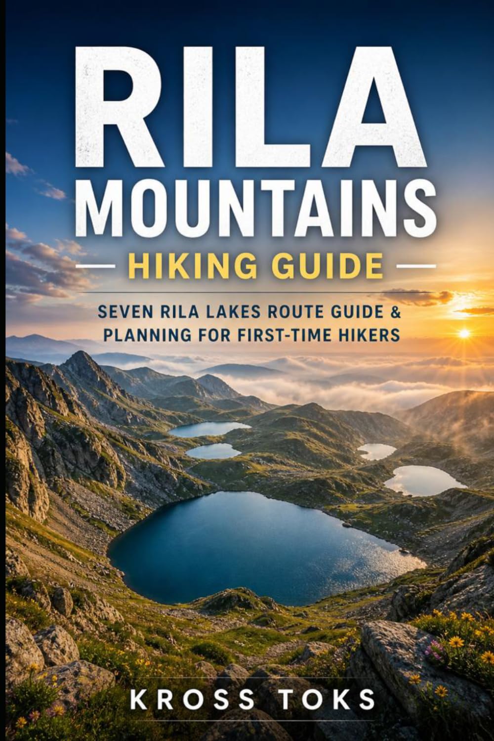 Rila Mountains Hiking Guide: Seven Rila Lakes Route Guide & Planning for First-Time Hikers