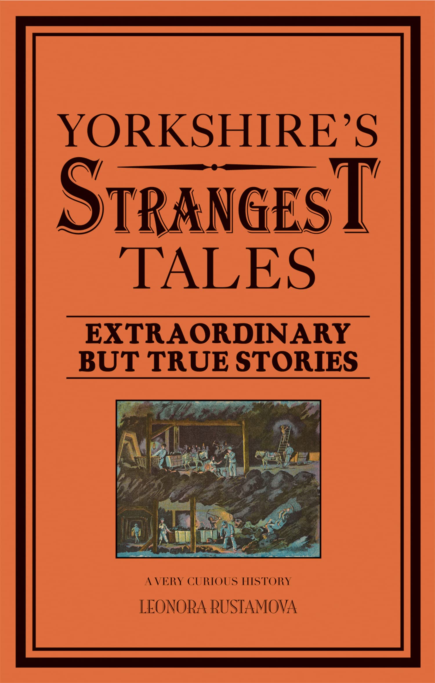 Yorkshire's Strangest Tales: Extraordinary but true stories