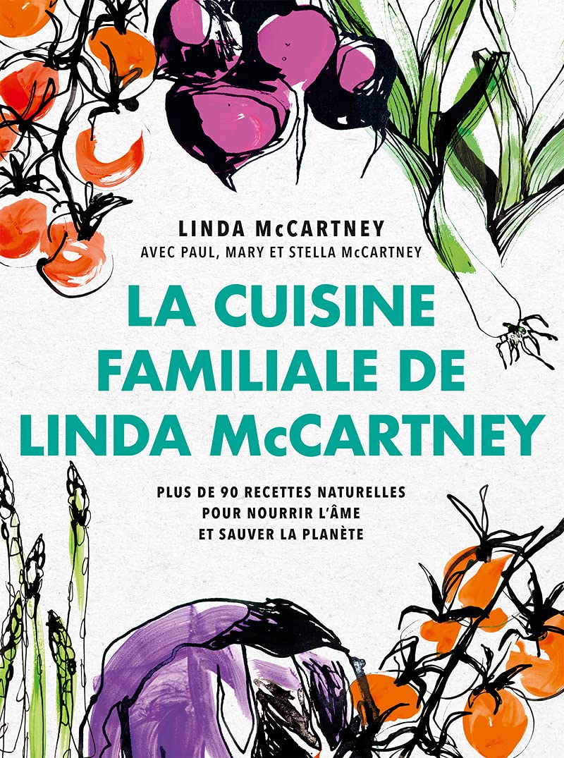 La Cuisine familiale de Linda McCartney - Les Beatles, Paul McCartney, John Lennon, RIngo Starr, George Harrison La Cuisine familiale de Linda McCartney