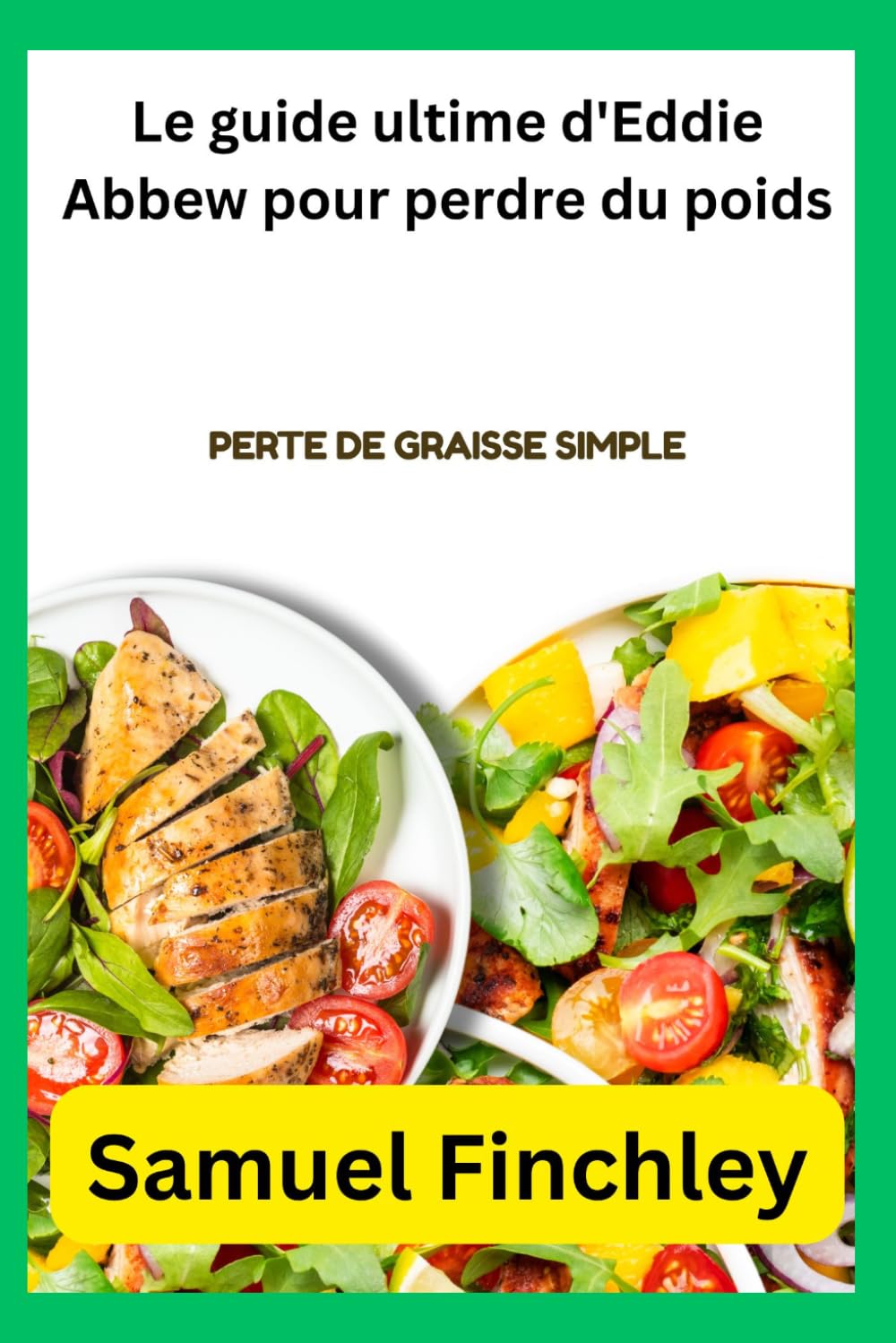 Le guide ultime d'Eddie Abbew pour perdre du poids: Perte de graisse simple