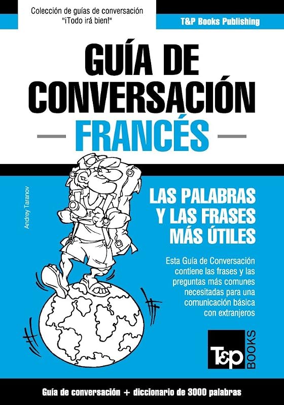 Guía de Conversación Español-Francés y vocabulario temático de 3000 palabras (Spanish collection nº 116) (Spanish Edition)