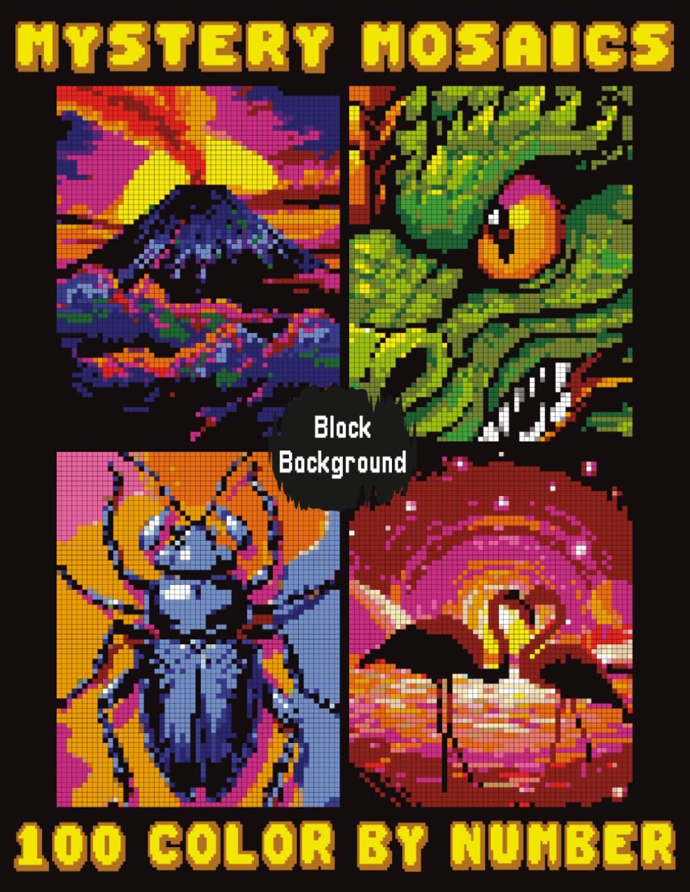 Mystery Mosaics 100 Color by Number: Stress Relief Pixel Puzzle Art on Black Background for Adult Coloring.