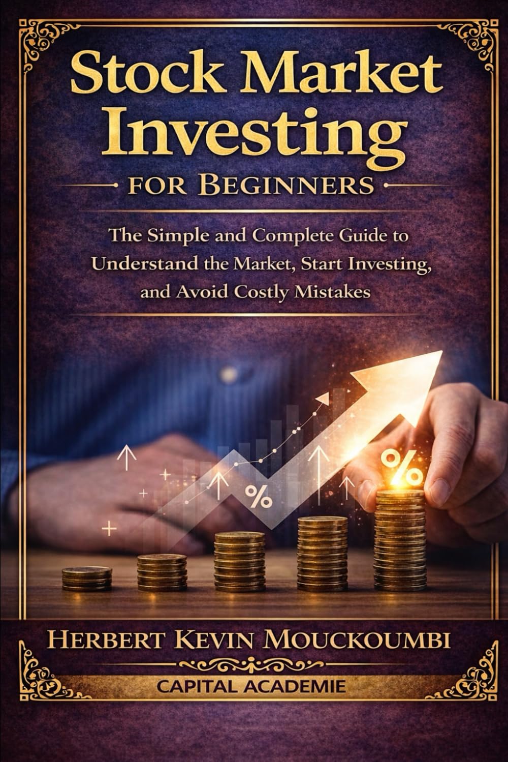 Stock Market Investing for Beginners : The Simple and Complete Guide to Understand the Market, Start Investing, and Avoid Costly Mistakes: #Stock market investing, #Investing for beginners, #trading