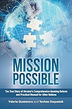 Mission Possible: The True Story of Ukraine’s Comprehensive Banking Reform and Practical Manual for Other Nations