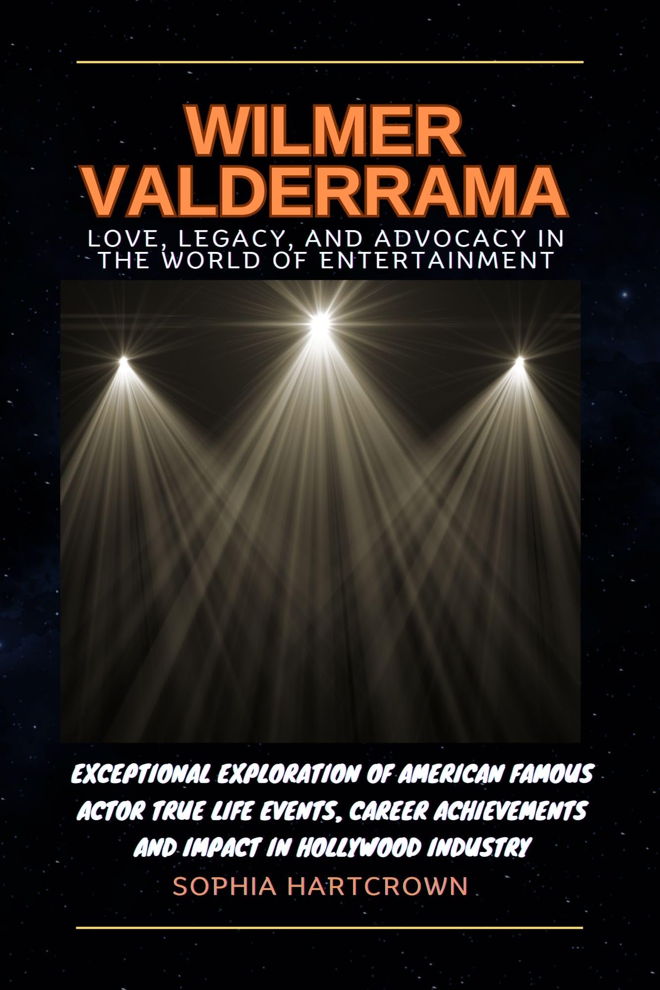 WILMER VALDERRAMA LOVE,LEGACY,AND ADVOCACY IN THE WORLD OF ENTERTAINMENT:-: Exceptional Exploration of American Famous Actor True Life Events, Career ... Books Of Hollywood Icon Actor and Actress)