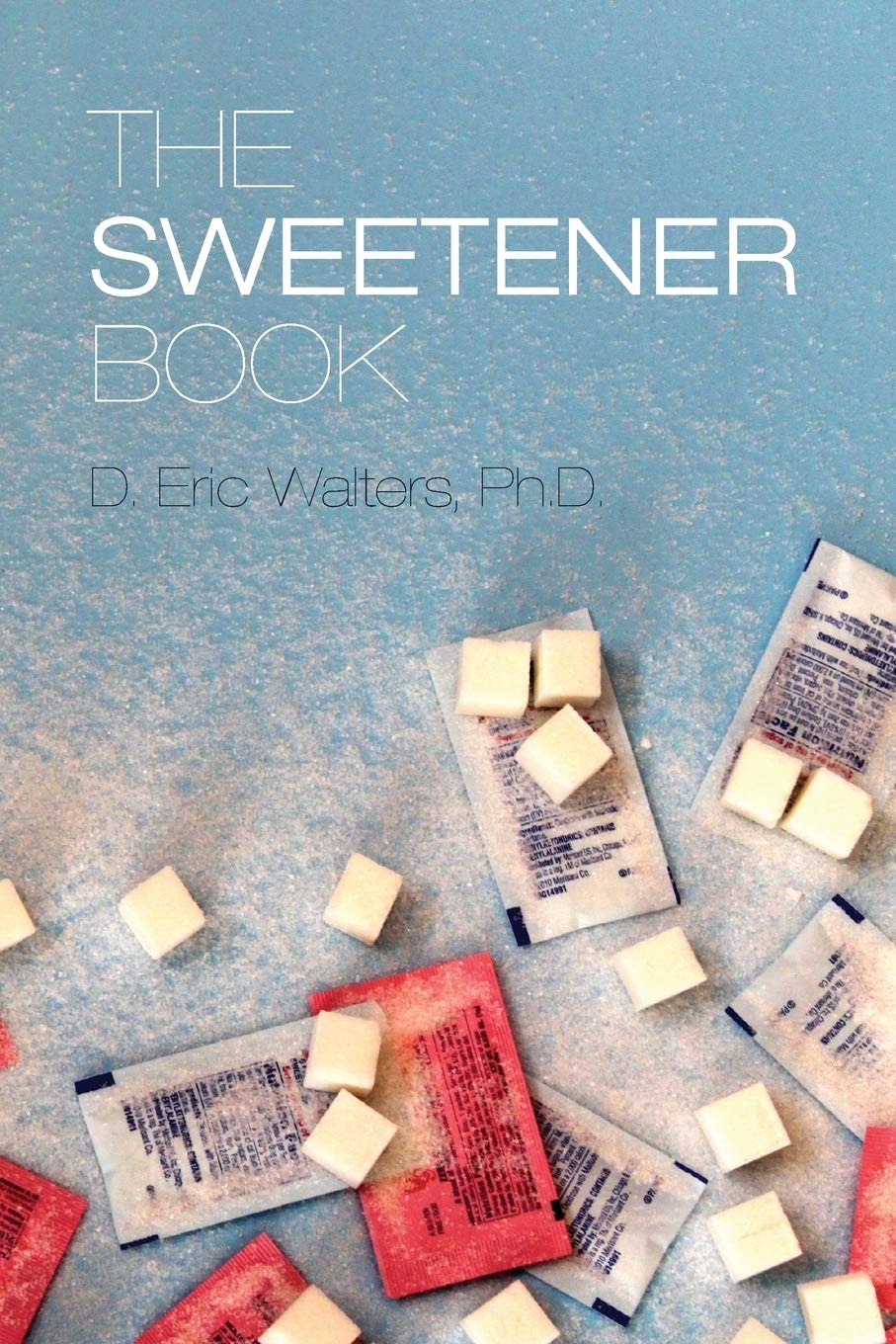 The Sweetener Book by D. Eric Walters PAPERBACK 9780989109208