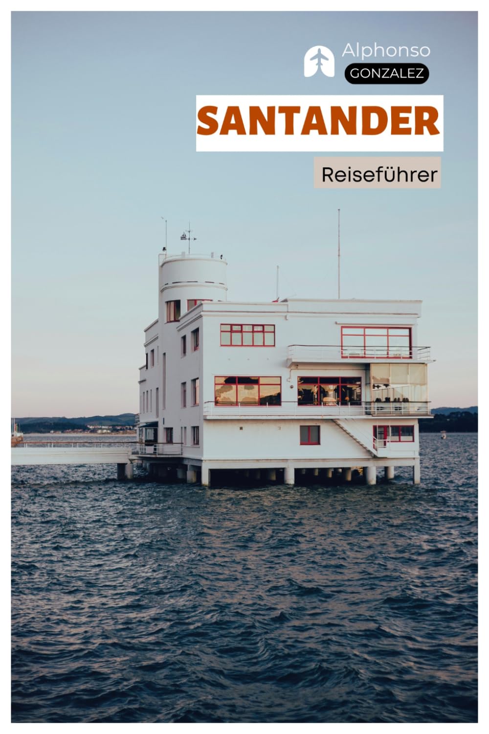 Santander Reiseführer: Sehenswürdigkeiten, Strände, Essen, Wanderrouten, Unterkünfte, Tagesausflüge und praktische Routenvorschläge in Kantabrien