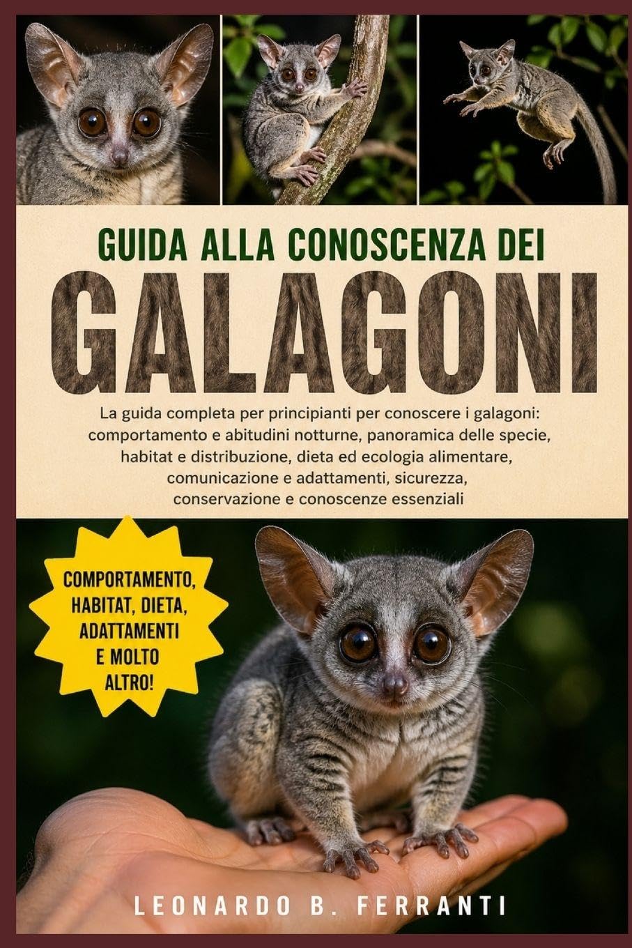 GUIDA ALLA CONOSCENZA DEI GALAGONI: La guida completa per principianti per conoscere i galagoni: comportamento e abitudini notturne....sicurezza, conservazione e conoscenze essenziali