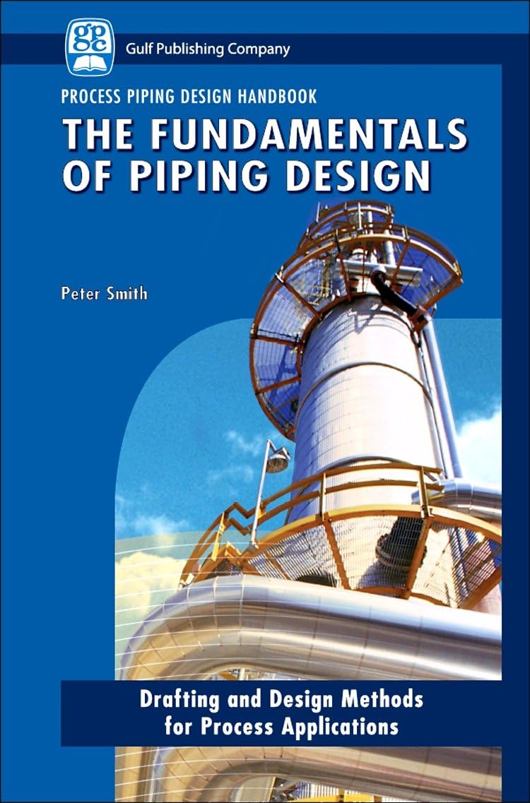 The Fundamentals of Piping Design (Process Piping Design)