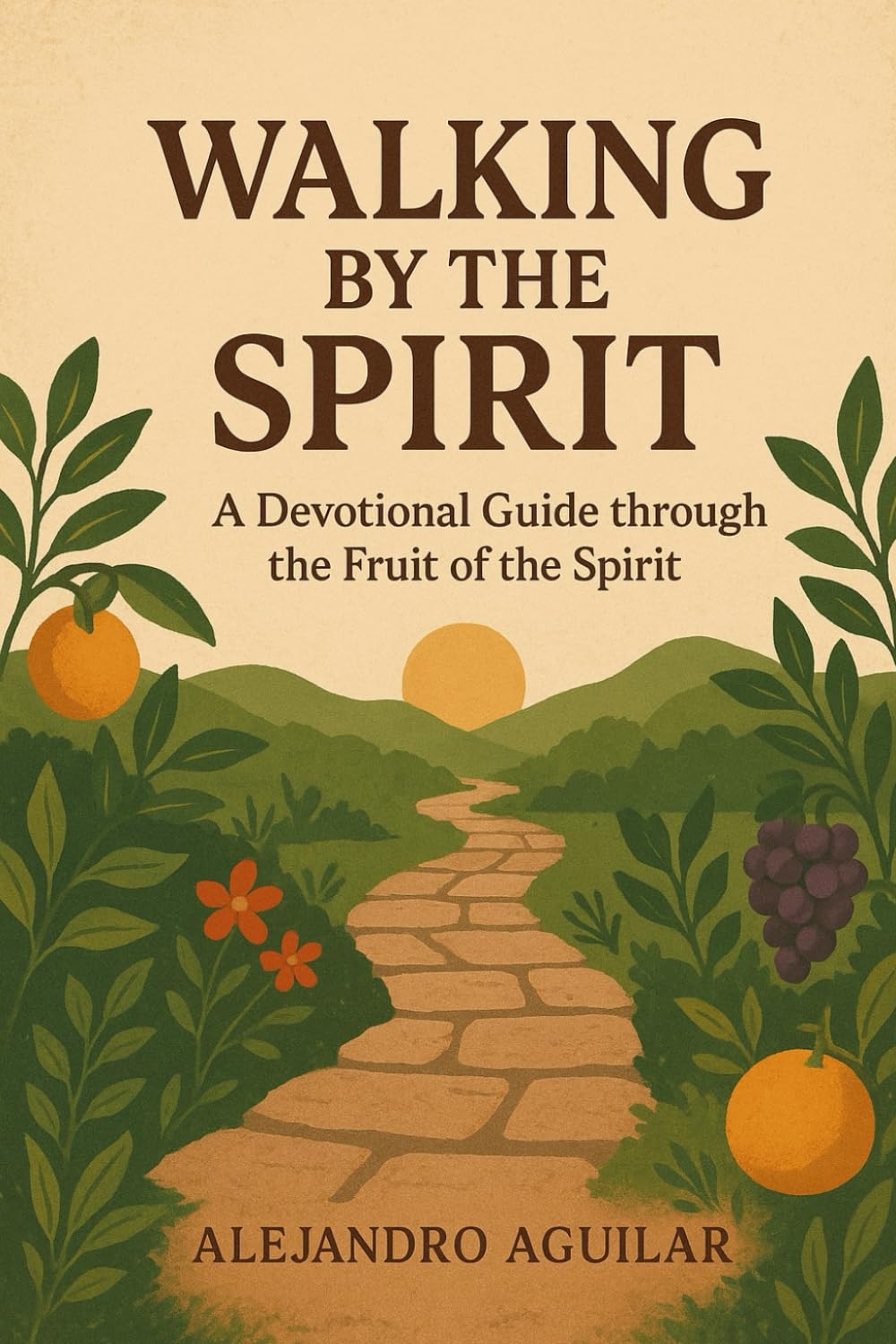 Walking by the Spirit: A Devotional Guide through the Fruit of the Spirit