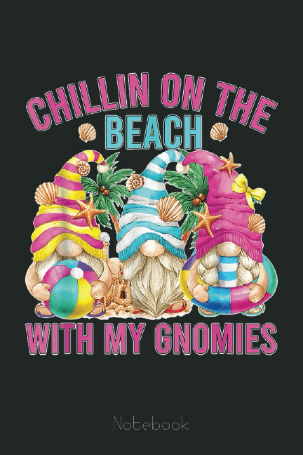 Chillin With My Gnomies For Beach Girls Funny White Summer Notebook: Drawing Journal and Summer Notebook for Children Summer Journal For Kids With Writing Prompts, Interactive Diary Scrapbook