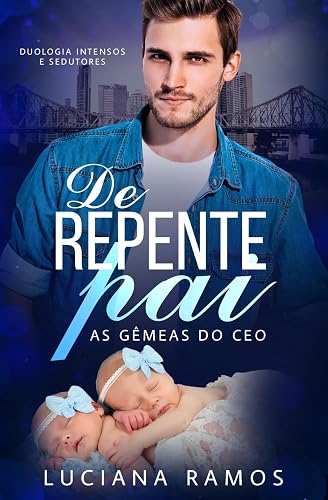 De repente pai as gêmeas do CEO: Duologia Intensos &amp; Sedutores