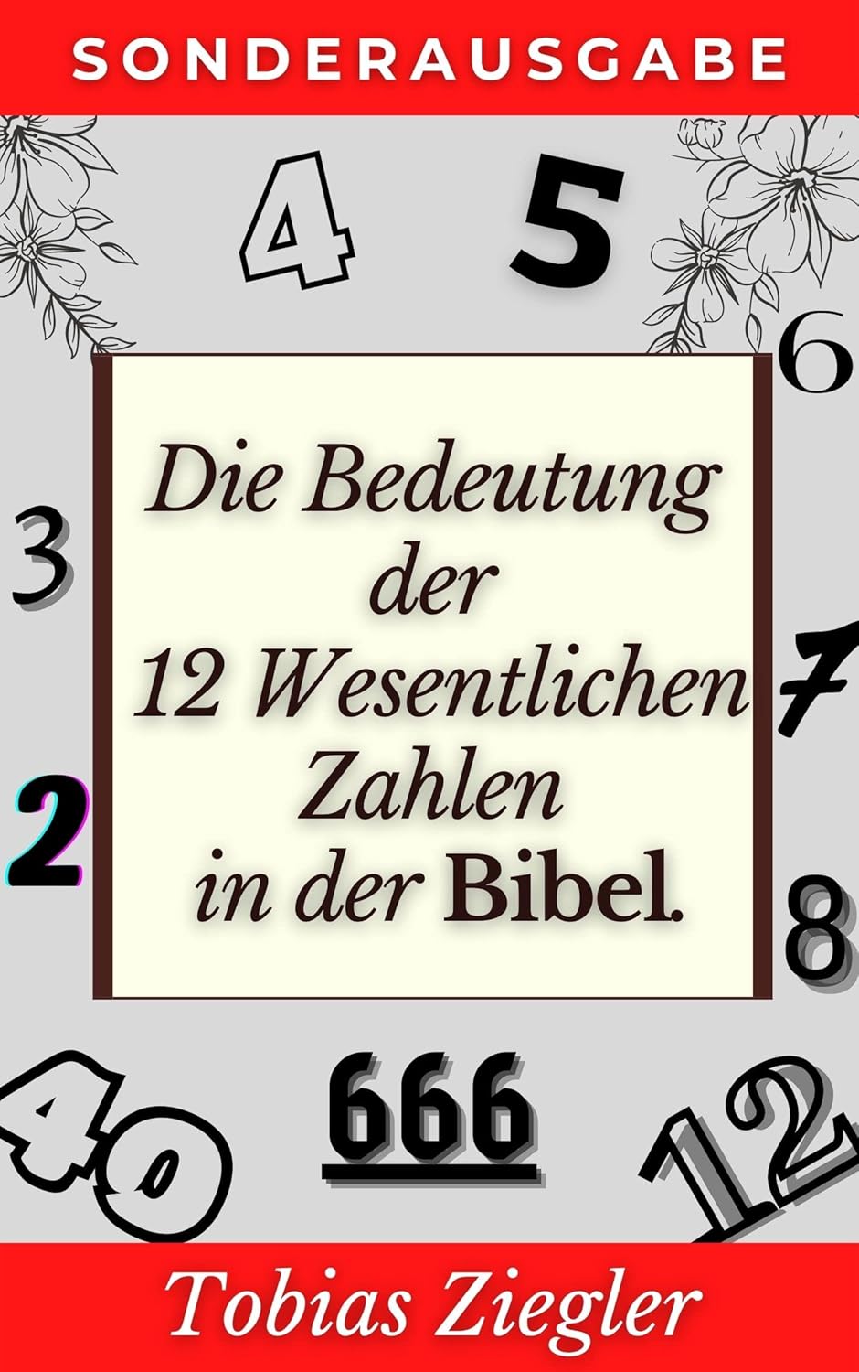 Die Bedeutung der 12 Wesentlichen Zahlen in der Bibel Um die Wahre Bedeutung des Alten und des