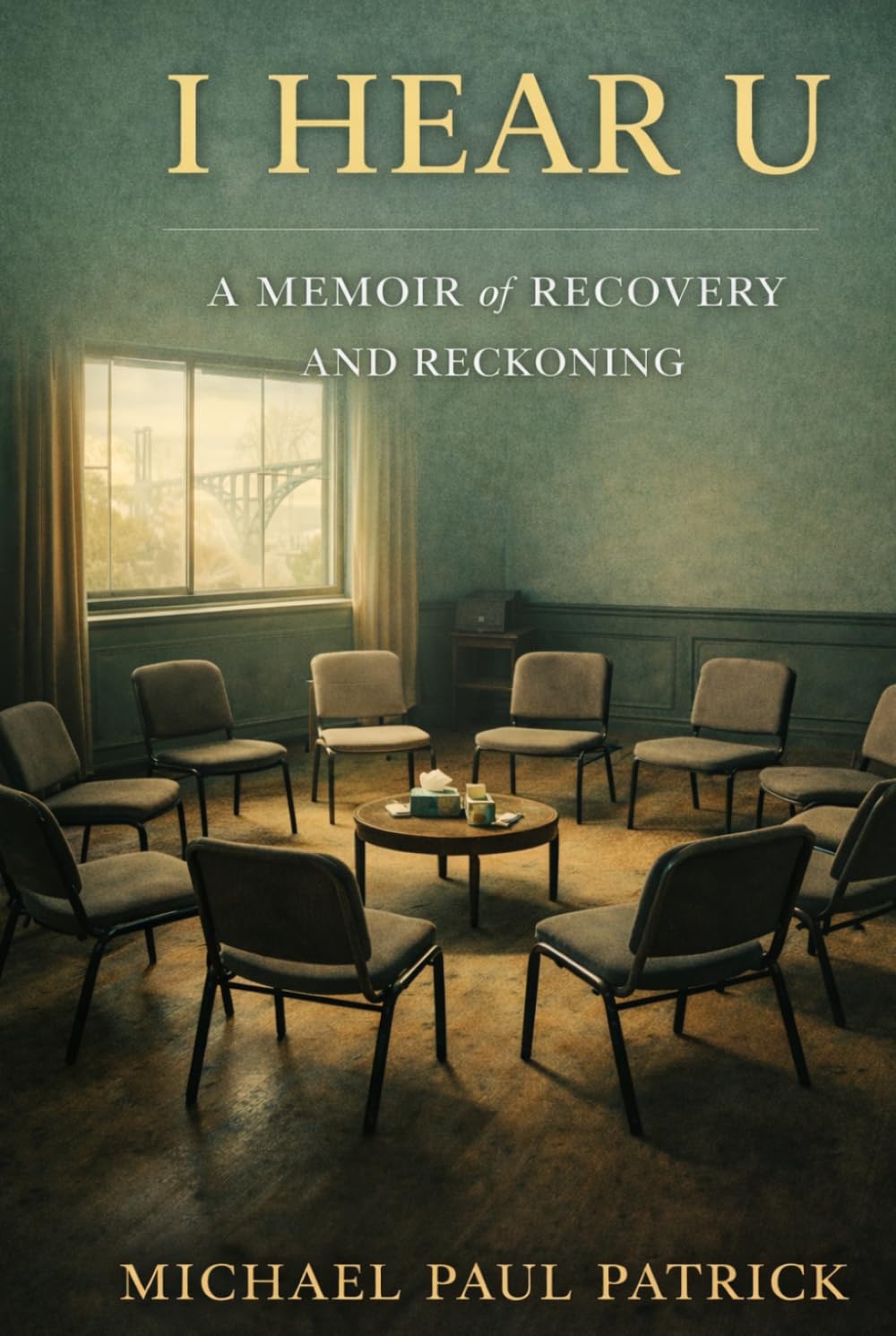 I Hear U: A Memoir of Recovery and Reckoning (The Life After Trilogy)