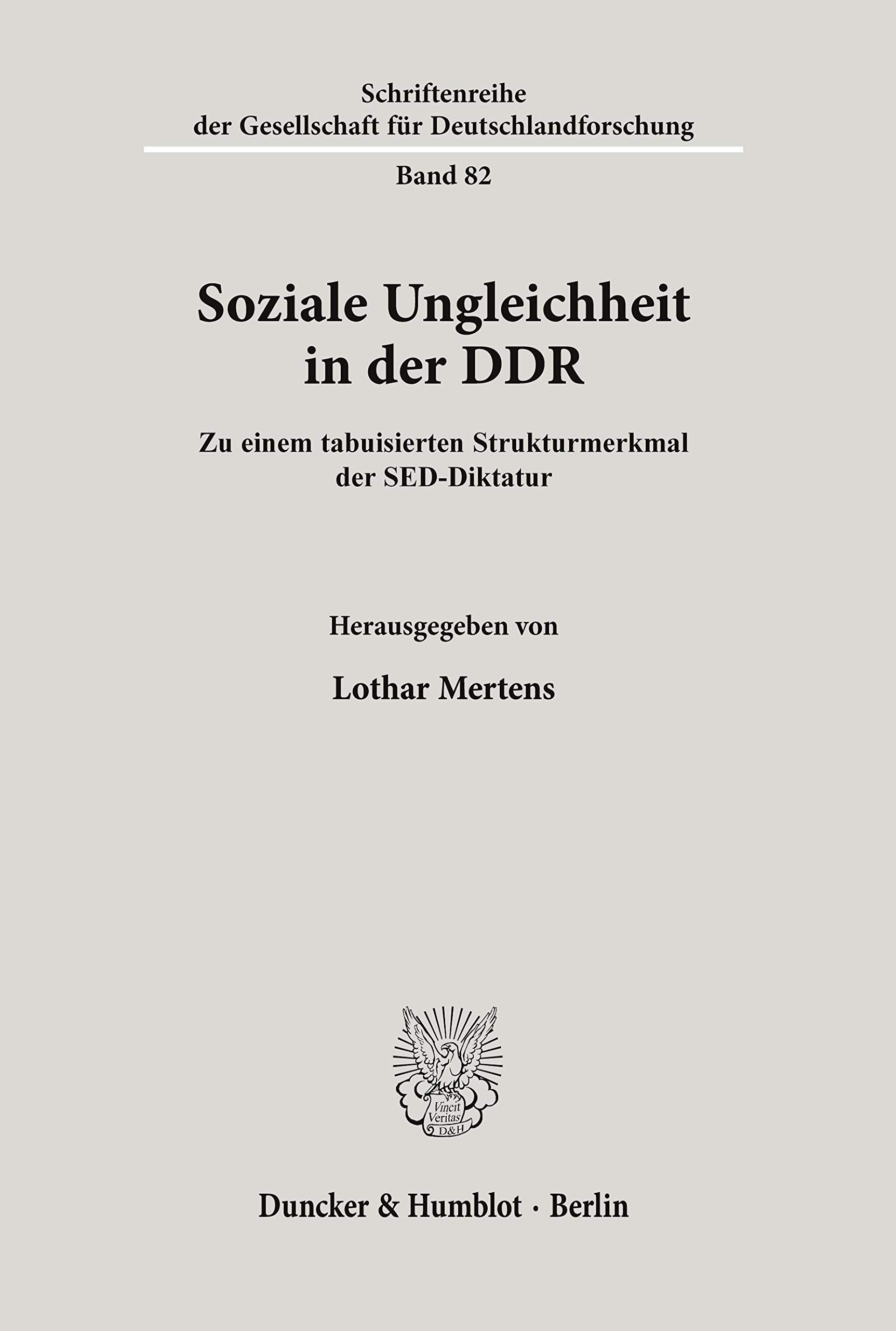Soziale Ungleichheit in der DDR. Zu einem tabuisierten Strukturmerkmal der SED-Diktatur. Mit Tab., Abb. (Schriftenreihe der Gesellschaft für Deutschlandforschung; GDF 82)