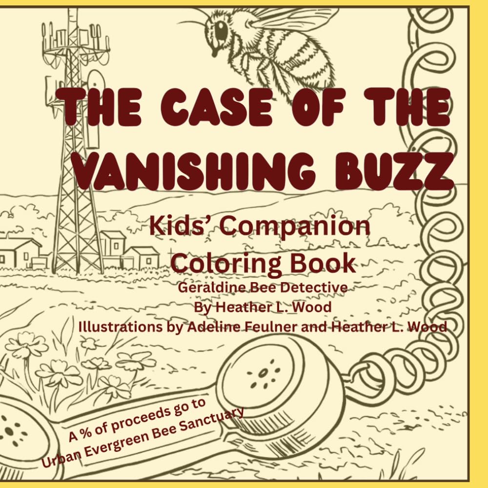 The Case of the Vanishing Buzz: Kids' Companion Coloring Book; Geraldine Bee Detective - Simple and Easy Coloring Book for Adults and Kids with Flowers and Honey-bees.