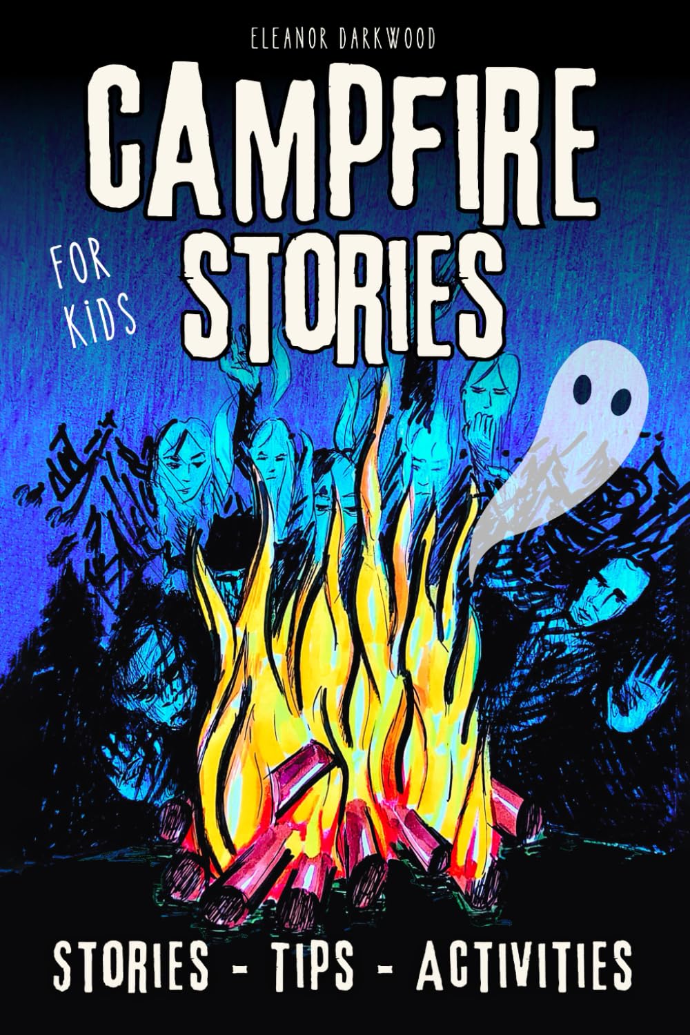 Campfire Stories for Kids: Spooky Ghost Tales with Creative Storytelling Tips and Fun Ghost-Themed Activities