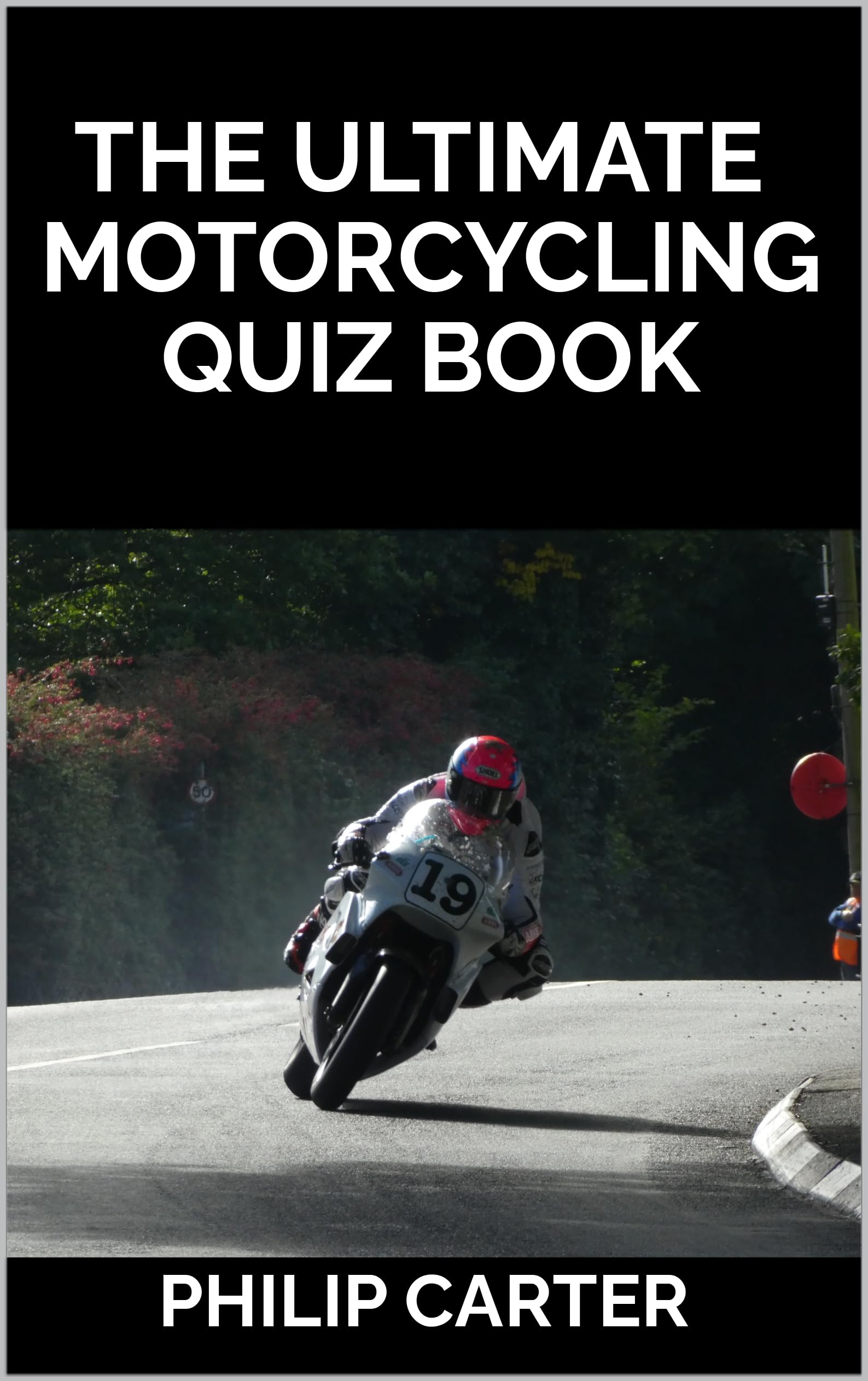 The Ultimate Motorcycling Quiz Book (Three Legs Two Wheels)