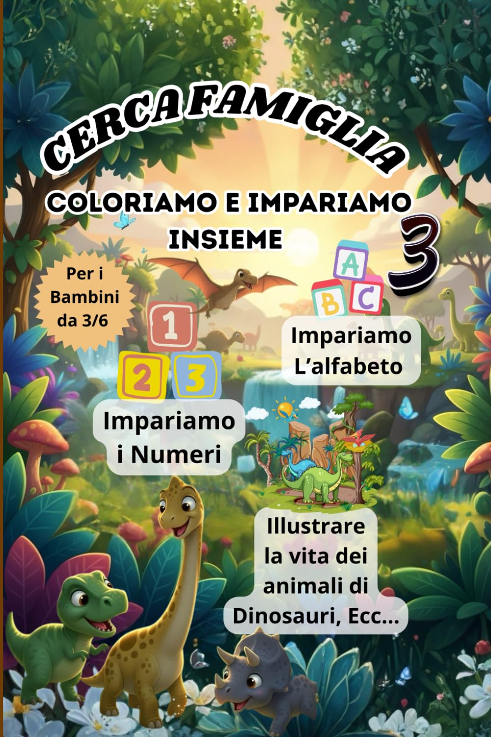 Cerca Famiglia: Coloriamo e Impariamo Insieme 3 ( per bambini da 3 / 6 anni )