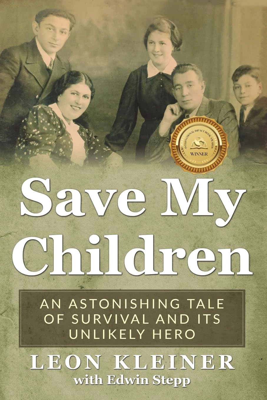 Save my Children: An Astonishing Tale of Survival and its Unlikely Hero (Holocaust Survivor Memoirs World War II)