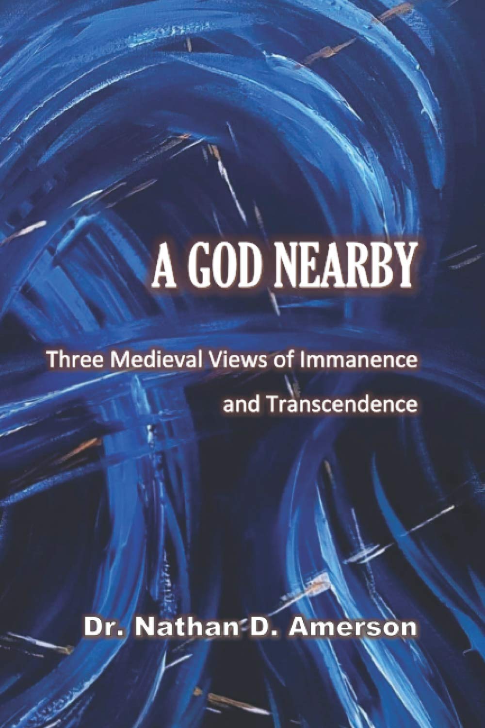 A God Nearby: Three Medival Views of Immanence and Transcendence
