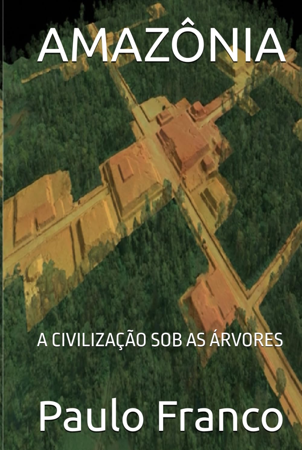 AMAZÔNIA: A CIVILIZAÇÃO SOB AS ÁRVORES (Poesias & Autoajuda)