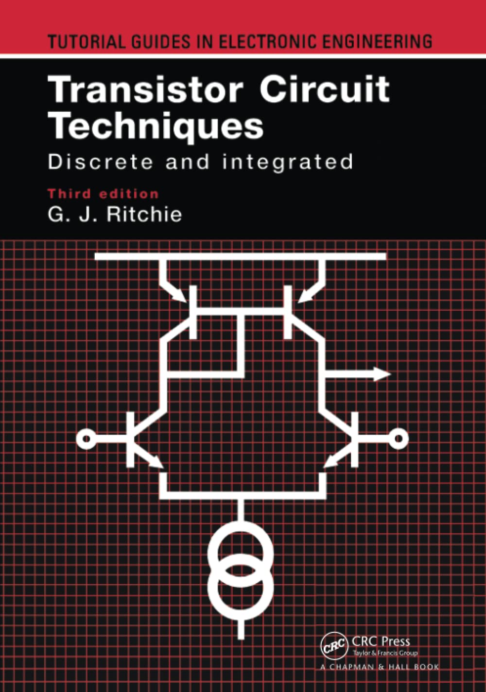Transistor Circuit Techniques Discrete and Integrated (Tutorial Guides