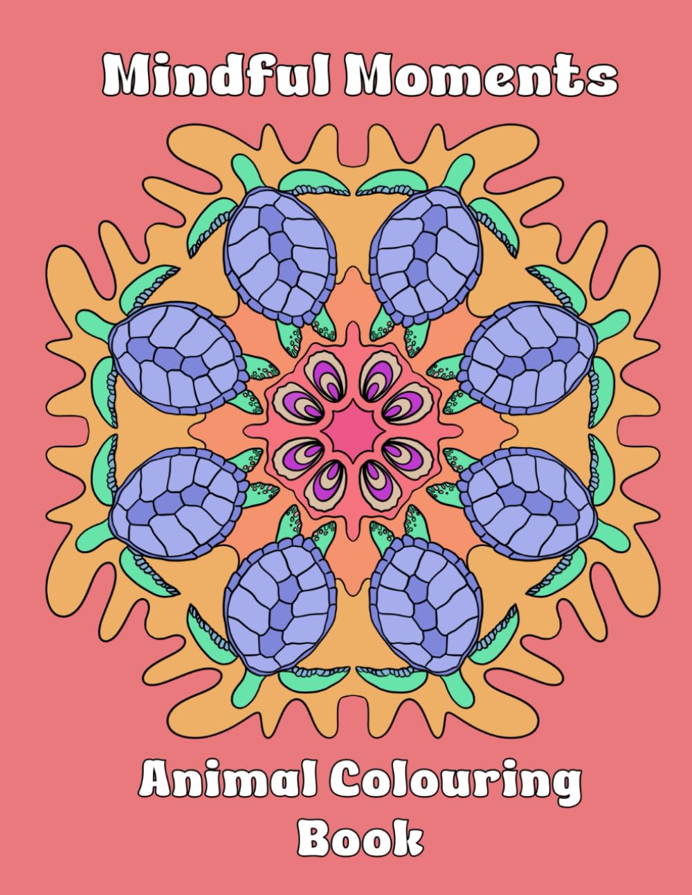 Mindful Moments: Animal Colouring Book: Stress relieving patterns to help anxiety , Relaxing designs that are suitable for adults and teens to improve mood and boost creativity