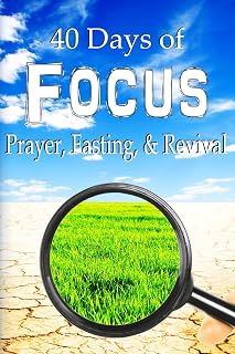 40 Days of Focus: Prayer, Fasting, & Revival