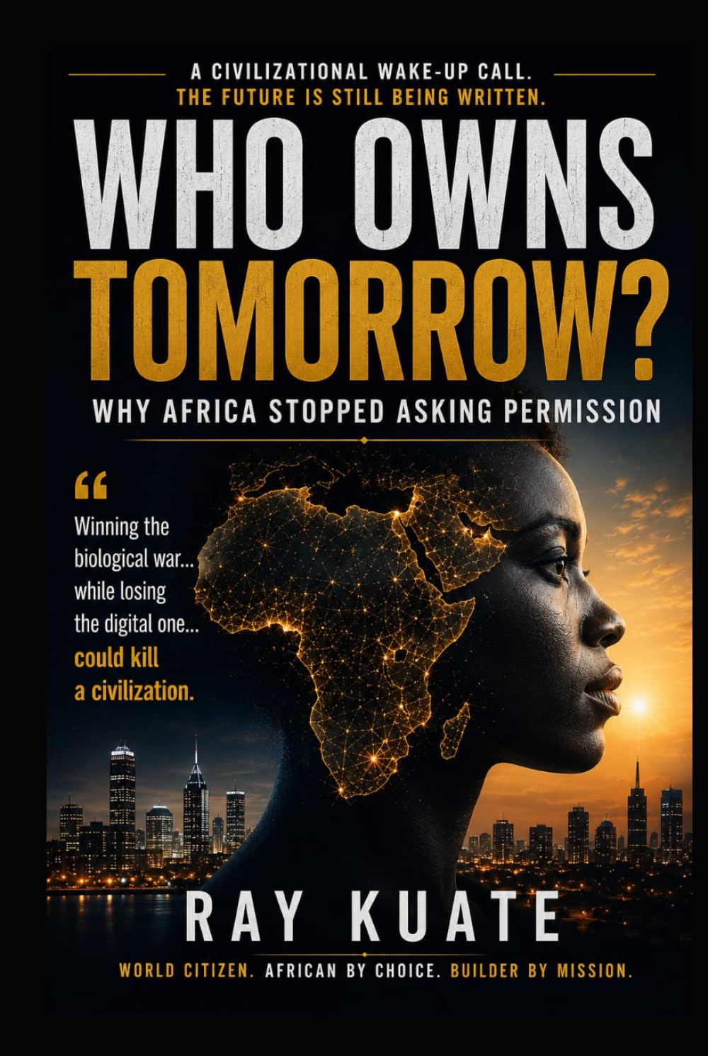 WHO OWNS TOMORROW?: Why Africa Stopped Asking Permission