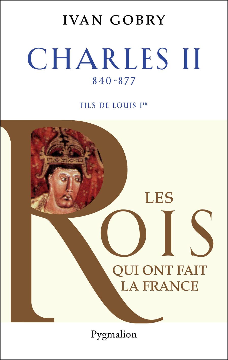 Histoire des Rois de France - Charles II, 840-877: Fils de Louis Ier