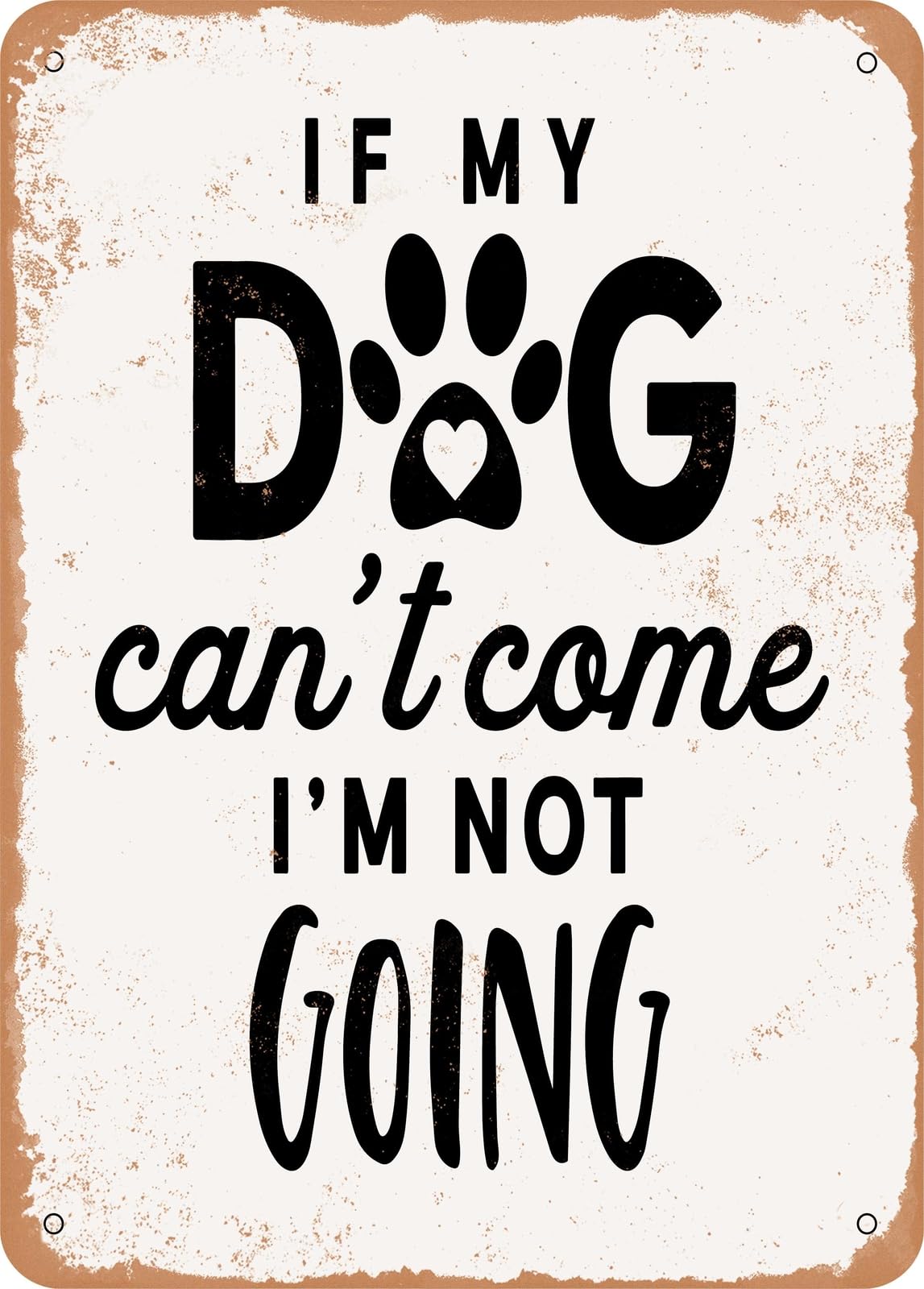 Miaomansenstore Metal Sign - If My Dog Can't Come I'm Not Going - Vintage Rusty Look Home Decor