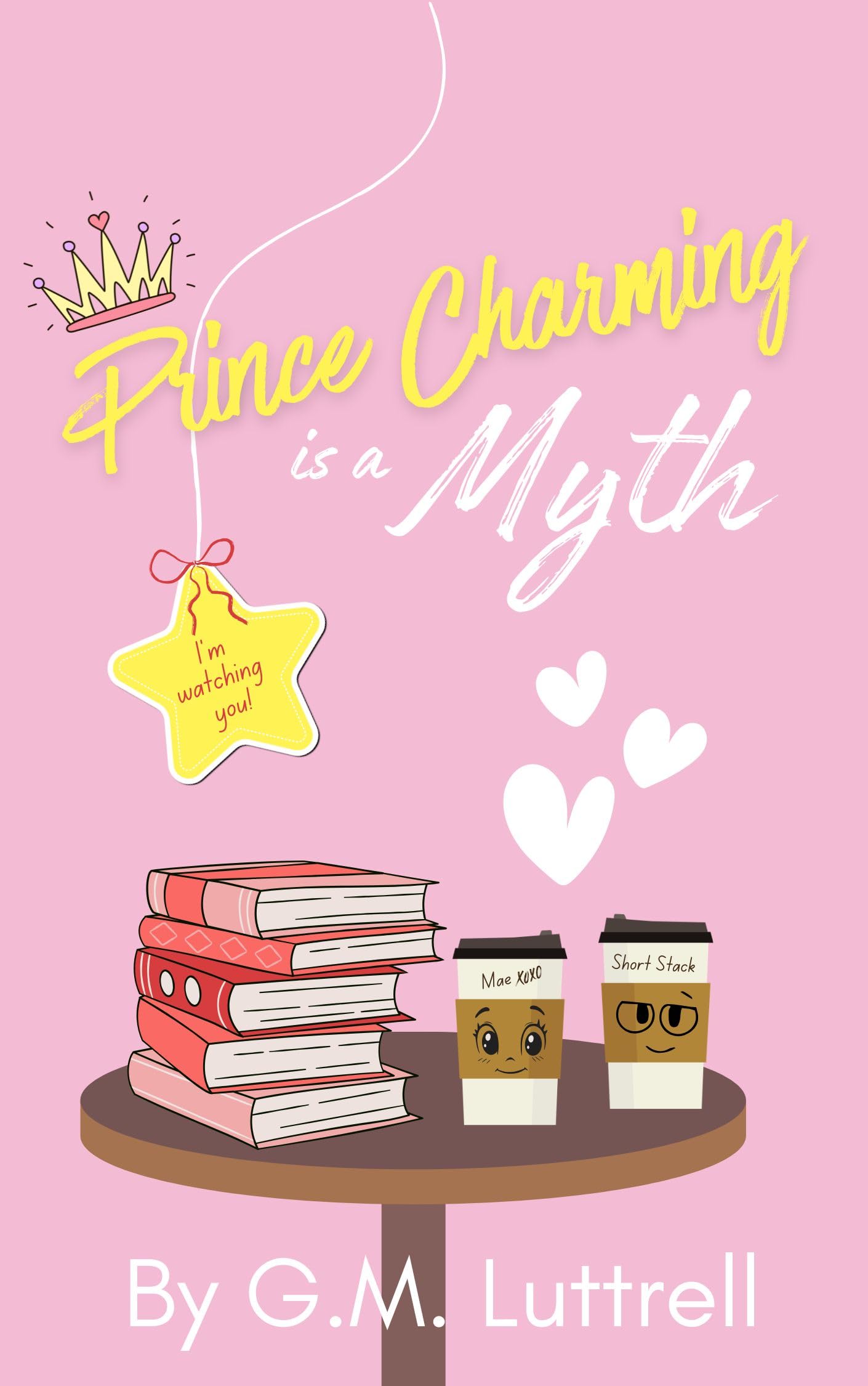 Prince Charming Is a Myth: A laugh-out-loud romantic suspense featuring a love triangle, an old flame, a blind date, and a deadly mystery. (Prince Charming Series Book 1)
