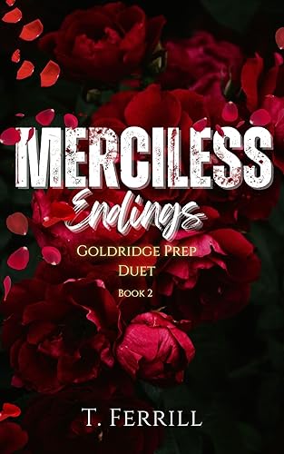 Merciless Endings : Goldridge Academy (A Dark High School Bully Romance) (Goldridge Prep Duet Book 2)