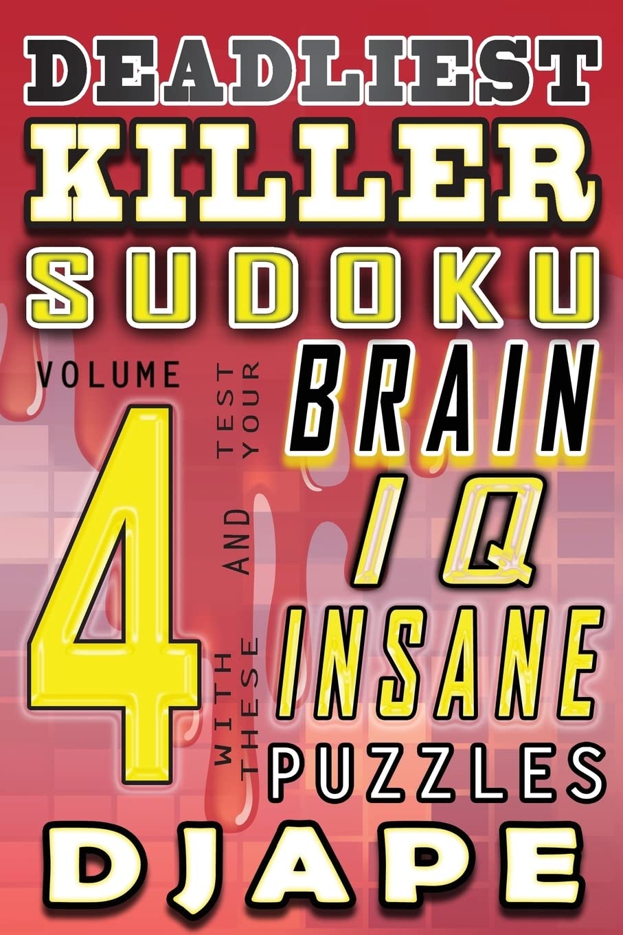 Deadliest Killer Sudoku: Test your BRAIN and IQ with these INSANE puzzles: Volume 4 (Killer Sudoku: The Master 45-Sum Architecture)