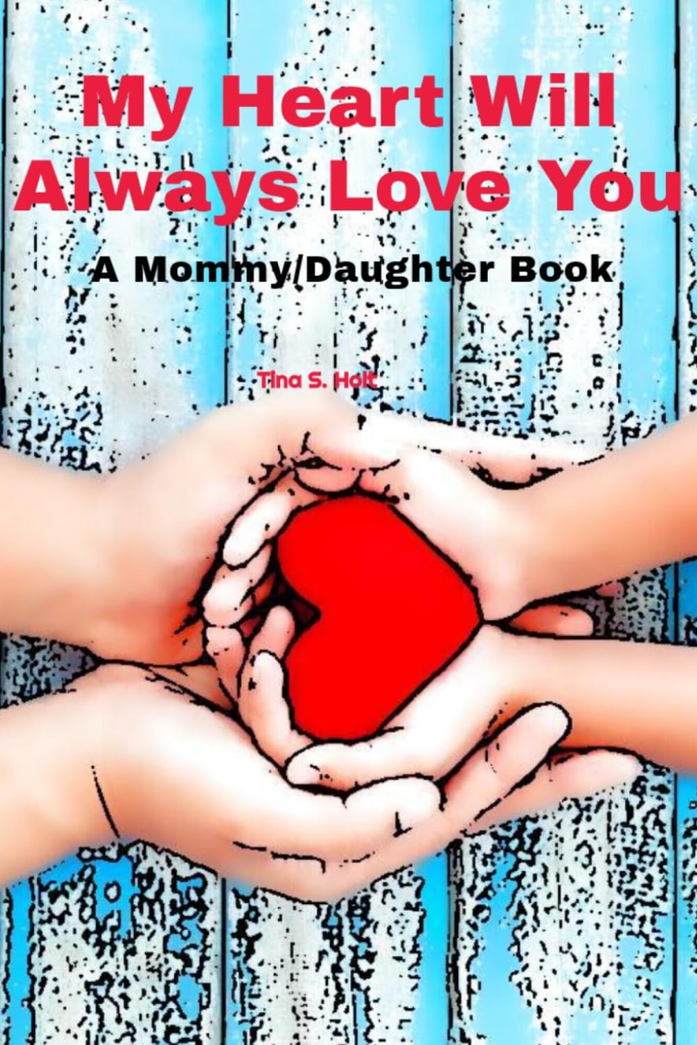 My Heart Will Always Love You: A Mommy/Daughter Book