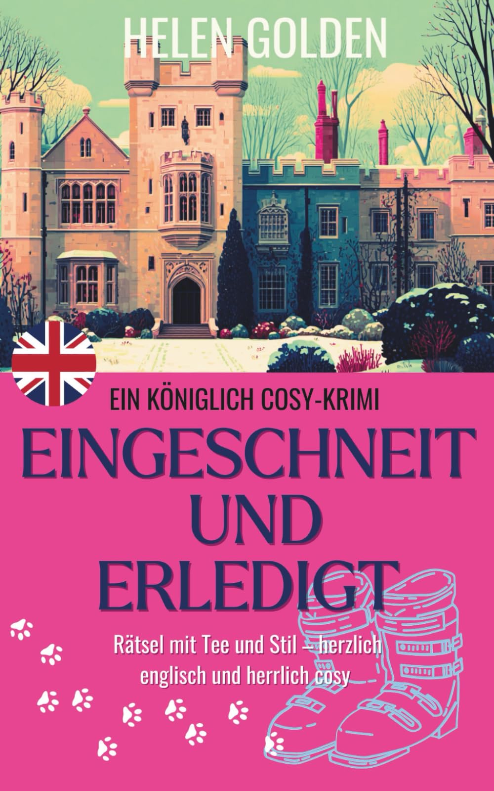 Eingeschneit und Erledigt (Ein Königlich Cosy-Krimi): Rätsel mit Tee und Stil – herzlich englisch und herrlich cosy
