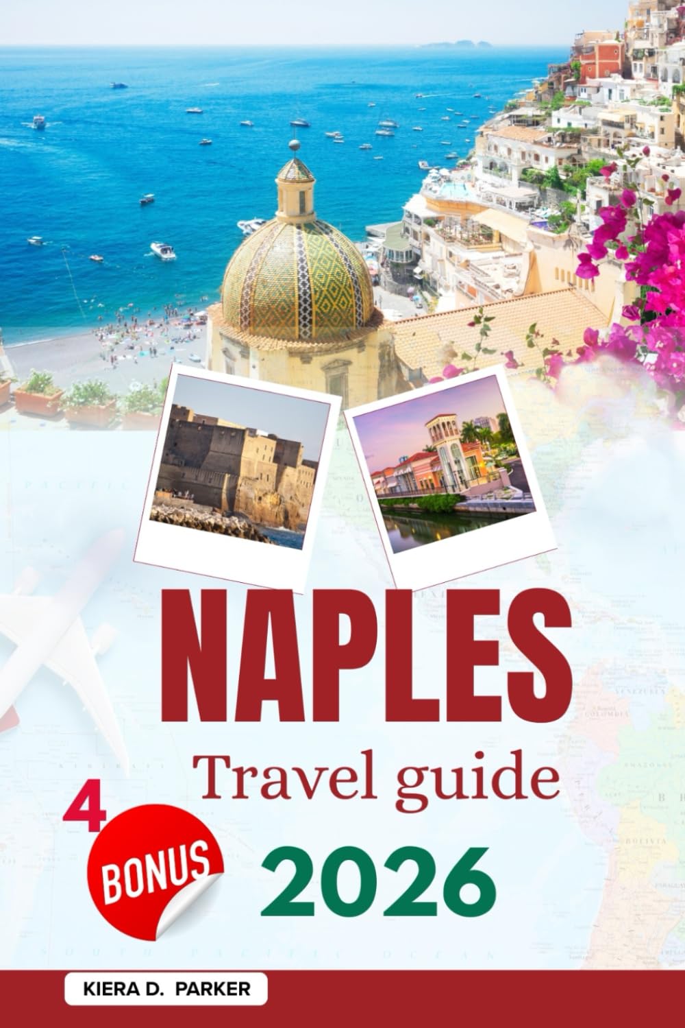 NAPLES TRAVEL GUIDE 2026: Discover Ancient Ruins, Mount Vesuvius & the Amalfi Coast with Expert Tips on Authentic Pizza, Hidden Gems, Local Markets & Perfect Itineraries