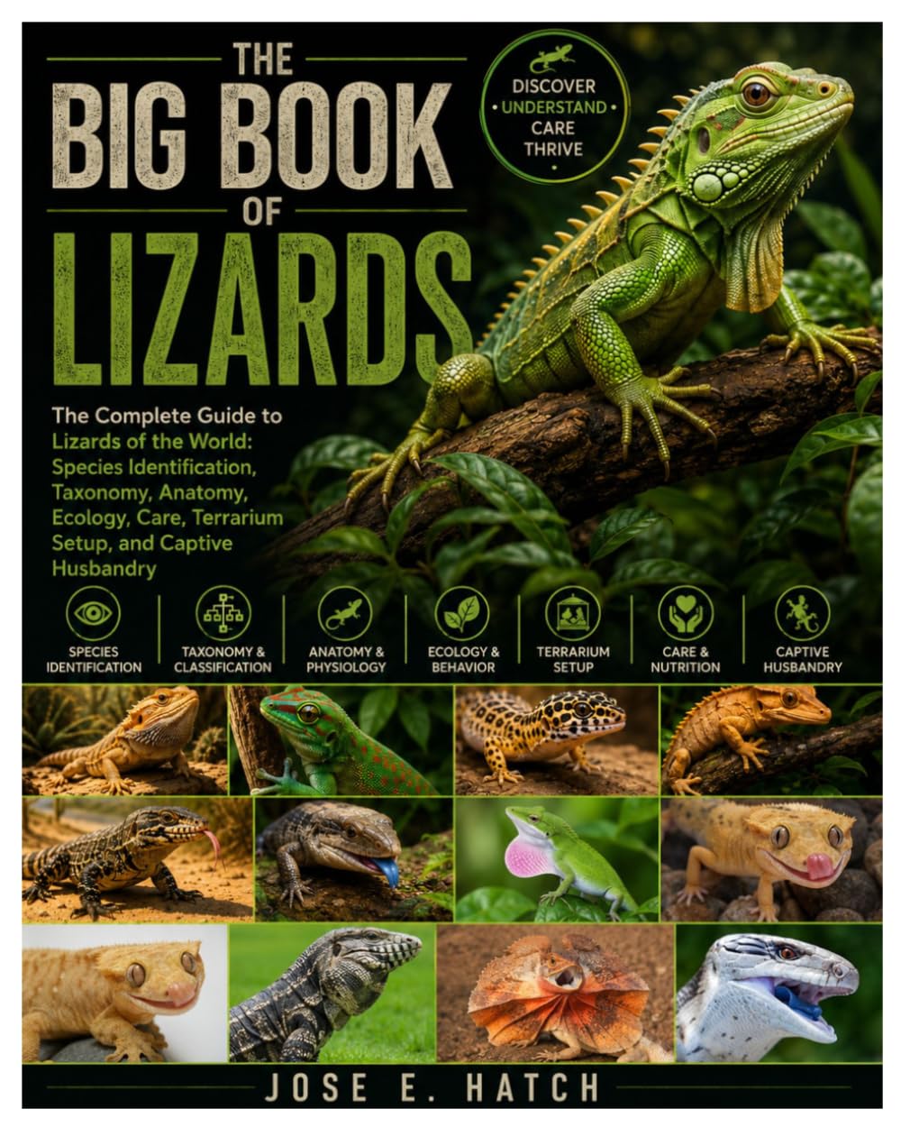 The Big Book of Lizards: The Complete Guide to Lizards of the World: Species Identification, Taxonomy, Anatomy, Ecology, Care, Terrarium Setup, and Captive Husbandry