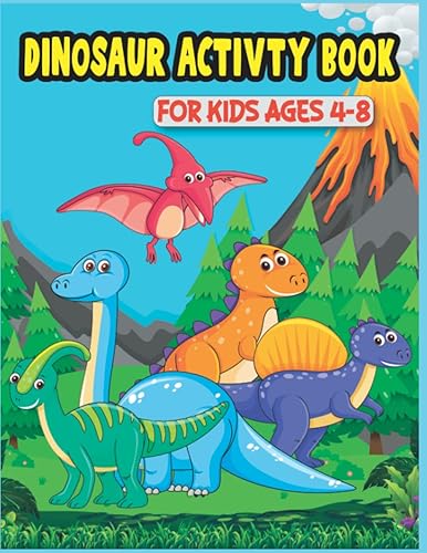 Dinosaur Activity Book For Kids Age 4-8: A Big Dinosaur Dot To Dot, Coloring, Mazes, Spot the Difference, Word Search and Count &amp; Number Tracing ... Kids | Fun Prehistoric Dino Girls &amp; Boys Gift
