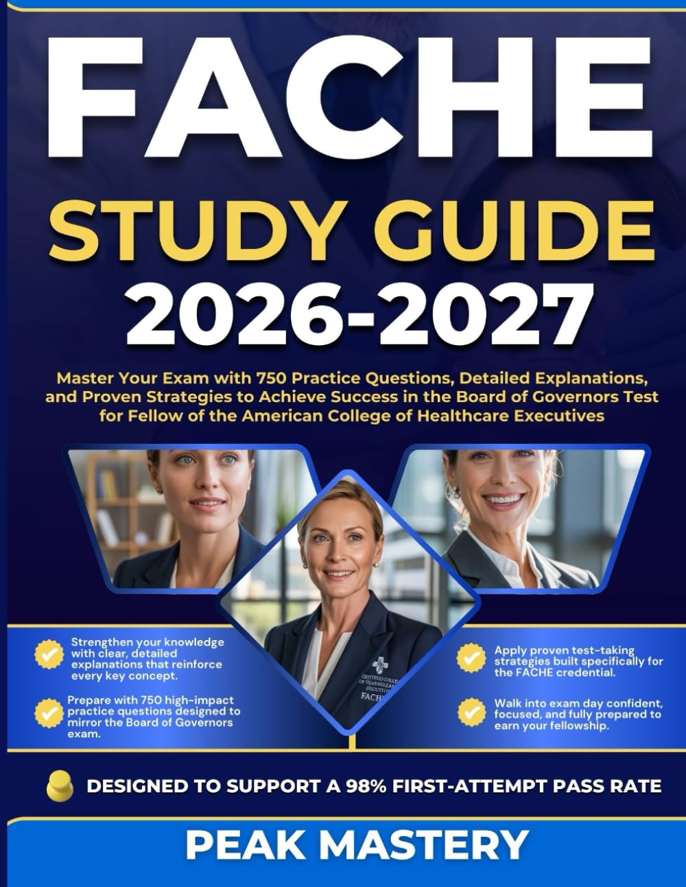 FACHE STUDY GUIDE 2026-2027: Master Your Exam with 750 Practice Questions, Detailed Explanations, and Proven Strategies to Achieve Success in the ... the American College of Healthcare Executives